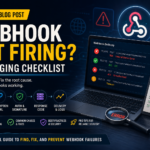 Webhook Not Firing? Debugging Checklist
